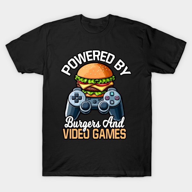 Powered By Burgers And Video Games T-Shirt by MoDesigns22 